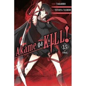 Akame Ga Kill!, Vol. 15: Volume 15 -- Takahiro